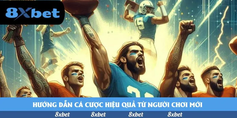 Hướng dẫn cá cược hiệu quả từ người chơi mới